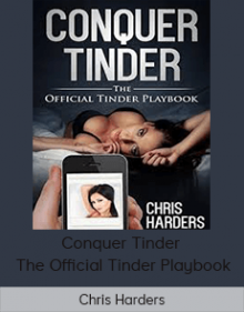 Chris Harders - Conquer Tinder: The Official Tinder Playbook