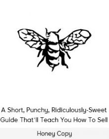 Honey Copy - A Short, Punchy, Ridiculously-Sweet Guide That’ll Teach You How To Sell