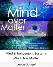 Jevon Dangeli - Mind Enhancement Systems - Mind Over Matter