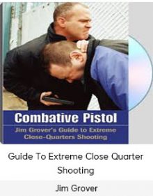 Jim Grover - Guide To Extreme Close Quarter Shooting