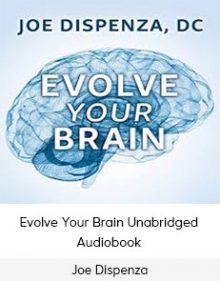 Joe Dispenza - Evolve Your Brain Unabridged Audiobook