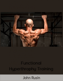 John Rusin - Functional Hyperthrophy Training