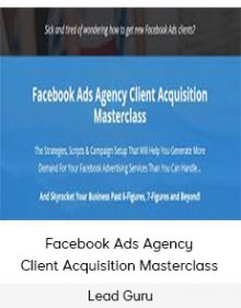 Lead Guru - Facebook Ads Agency Client Acquisition Masterclass