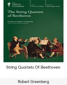 Robert Greenberg - String Quartets Of Beethoven