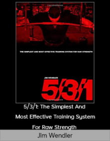 Jim Wendler - 5/3/1: The Simplest And Most Effective Training System For Raw Strength