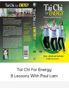 Tai Chi For Energy - 8 Lessons With Paul Lam