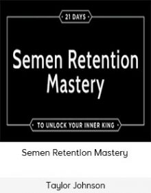 Taylor Johnson - Semen Retention Mastery