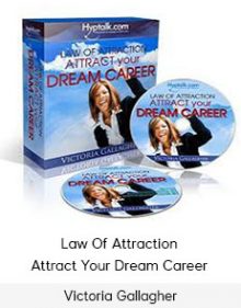 Victoria Gallagher - Law Of Attraction - Attract Your Dream Career