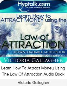 Victoria Gallagher - Learn How To Attract Money Using The Law Of Attraction Audio Book