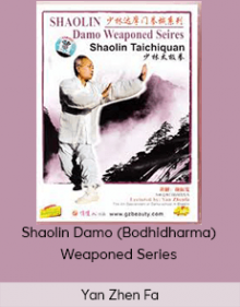 Yan Zhen Fa - Shaolin Damo (Bodhidharma) Weaponed Series