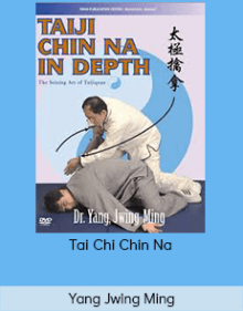 Yang Jwing Ming - Tai Chi Chin Na