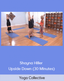 Yoga Collective - Shayna Hiller - Upside Down (30 Minutes)