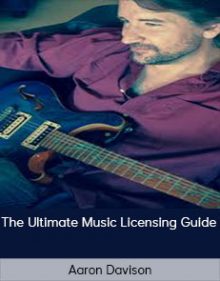 Aaron Davison - The Ultimate Music Licensing Guide