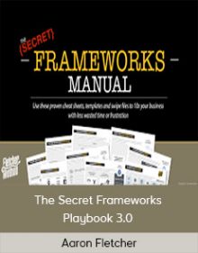 Aaron Fletcher - The Secret Frameworks Playbook 3