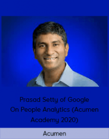 Acumen - Prasad Setty of Google On People Analytics (Acumen Academy 2020)