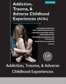 Addiction, Trauma, & Adverse Childhood Experiences