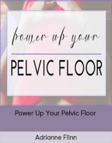 Adrianne Flinn - Power Up Your Pelvic Floor