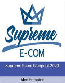 Alex Hampton - Supreme Ecom Blueprint 2020