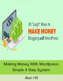 Alun Hill - Making Money With Wordpress Simple 4 Step System