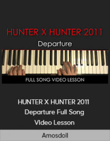 Amosdoll - HUNTER X HUNTER 2011 - Departure - Full Song Video Lesson