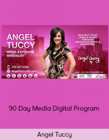 Angel Tuccy - 90 Day Media Digital Program