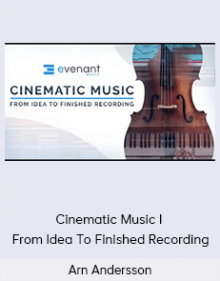 Arn Andersson - Cinematic Music I From Idea To Finished Recording