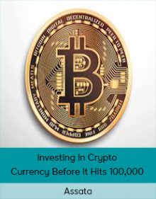 Assata - Investing In Crypto Currency Before It Hits 100,000