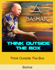 Bashar - Think Outside The Box