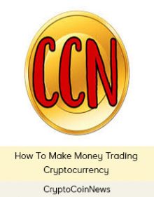 CryptoCoinNews - How To Make Money Trading Cryptocurrency