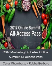 Cyrus Khambatta And Robby Barbaro - 2017 Mastering Diabetes Online Summit All-Access Pass