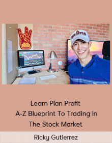 Ricky Gutierrez - Learn Plan Profit - A-Z Blueprint To Trading In The Stock Market