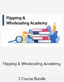 2 Course Bundle - Flipping & Wholesaling Academy