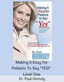 Dr. Paul Homoly - Making It Easy For Patients To Say "YES!" - Level One