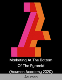 Acumen - Marketing At The Bottom Of The Pyramid (Acumen Academy 2020)