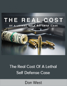 Don West - The Real Cost Of A Lethal Self Defense Case