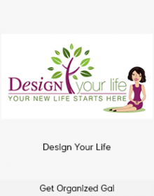 Get Organized Gal - Design Your Life