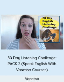 Vanessa- 30 Day Listening Challenge: PACK 2 (Speak English With Vanessa Courses)