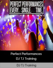 DJ TJ Training - Perfect Performances - DJ TJ Training