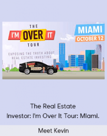 Meet Kevin - The Real Estate Investor: I'm Over It Tour: Miami.