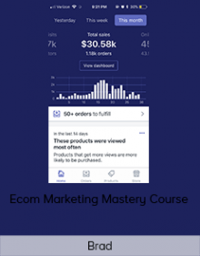 Brad - Ecom Marketing Mastery Course