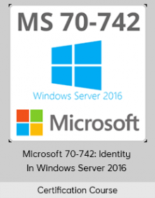 Certification Course - Microsoft 70-742: Identity In Windows Server 2016