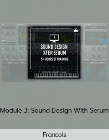 Francois - Module 3: Sound Design With Serum