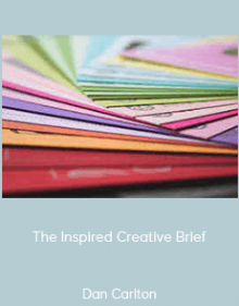 Dan Carlton - The Inspired Creative Brief