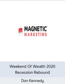 Dan Kennedy - Weekend Of Wealth 2020 + Recession Rebound