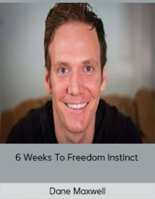 Dane Maxwell - 6 Weeks To Freedom Instinct