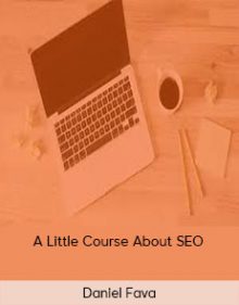 Daniel Fava - A Little Course About SEO