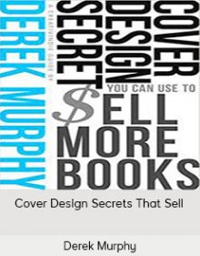 Derek Murphy - Cover Design Secrets That Sell