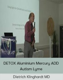 Dietrich Klinghardt MD - DETOX Aluminium Mercury ADD Autism Lyme