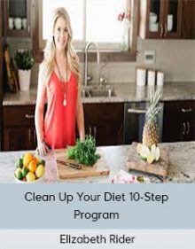 Elizabeth Rider - Clean Up Your Diet 10-Step Program