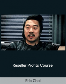 Eric Choi - Reseller Profits Course